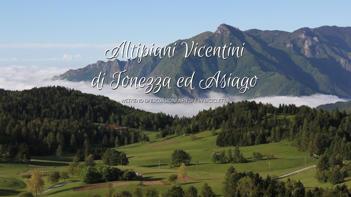 Weekend sugli Altipiani Vicentini – Bici e trekking